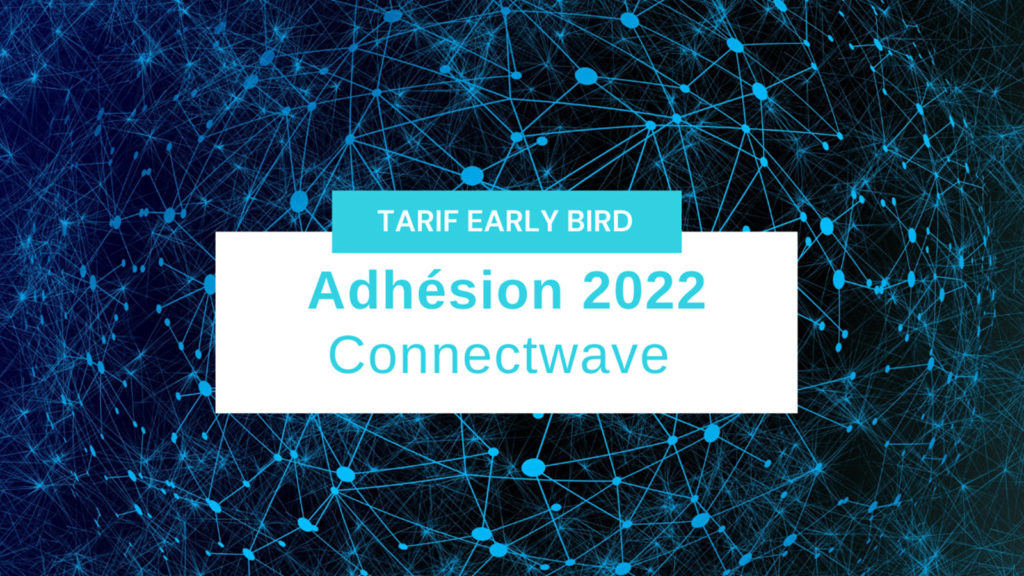 Tarifs Early Bird à l'adhésion annuelle 2022 de Connectwave